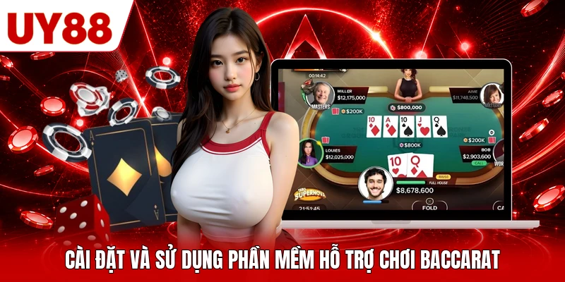 Cài đặt và sử dụng phần mềm hỗ trợ chơi Baccarat