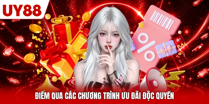 Điểm qua các chương trình ưu đãi độc quyền