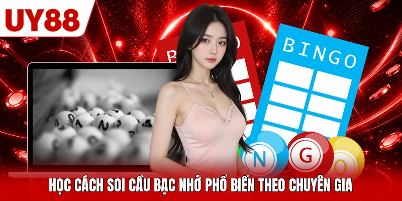 Học cách soi cầu bạc nhớ phổ biến theo chuyên gia
