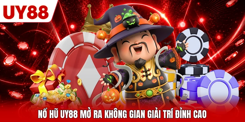 Nổ hũ UY88 mở ra không gian giải trí đỉnh cao