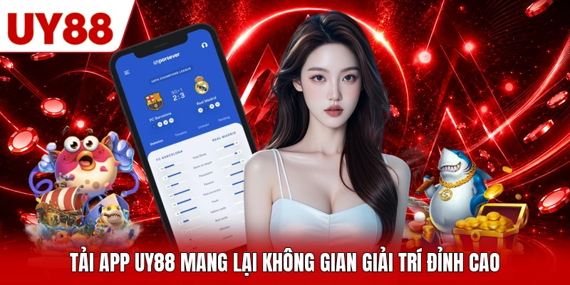 Tải app UY88 mang lại không gian giải trí đỉnh cao