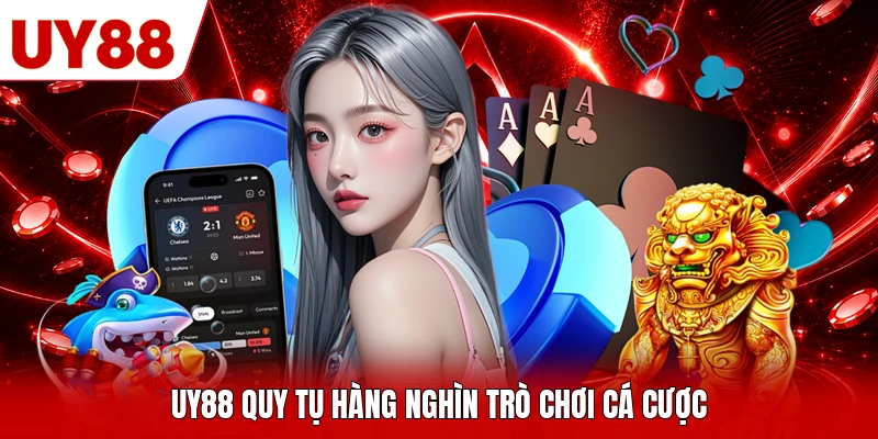 UY88 quy tụ hàng nghìn trò chơi cá cược